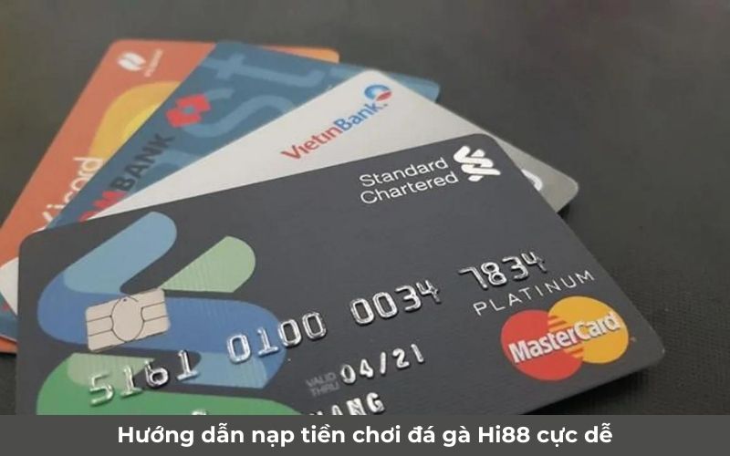 Cách nạp tiền khi chơi đá gà Hi88 cực đơn giản